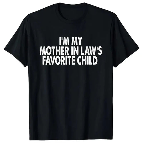 I'm My Mother In Law's Favorite Child T-Shirt