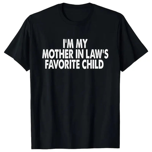 I'm My Mother In Law's Favorite Child T-Shirt
