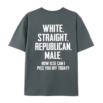 White, Straight, Republican, and Male T-Shirt (BACK PRINT)