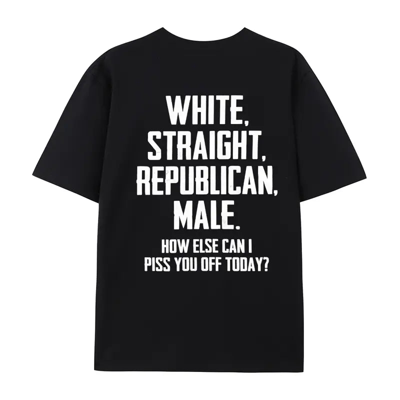 White, Straight, Republican, and Male T-Shirt (BACK PRINT)